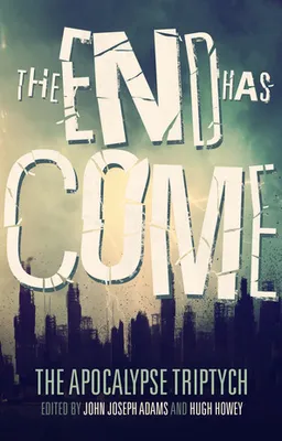 The End Has Come (The Apocalypse Triptych, #3)