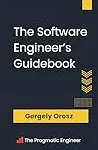 The Software Engineer's Guidebook: Navigating senior, tech lead, and staff engineer positions at tech companies and startups