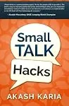 Small Talk Hacks: The People and Communication Skills You Need to Talk to Anyone & Be Instantly Likeable