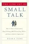 The Fine Art of Small Talk: How to Start a Conversation, Keep It Going, Build Networking Skills -- and Leave a Positive Impression!